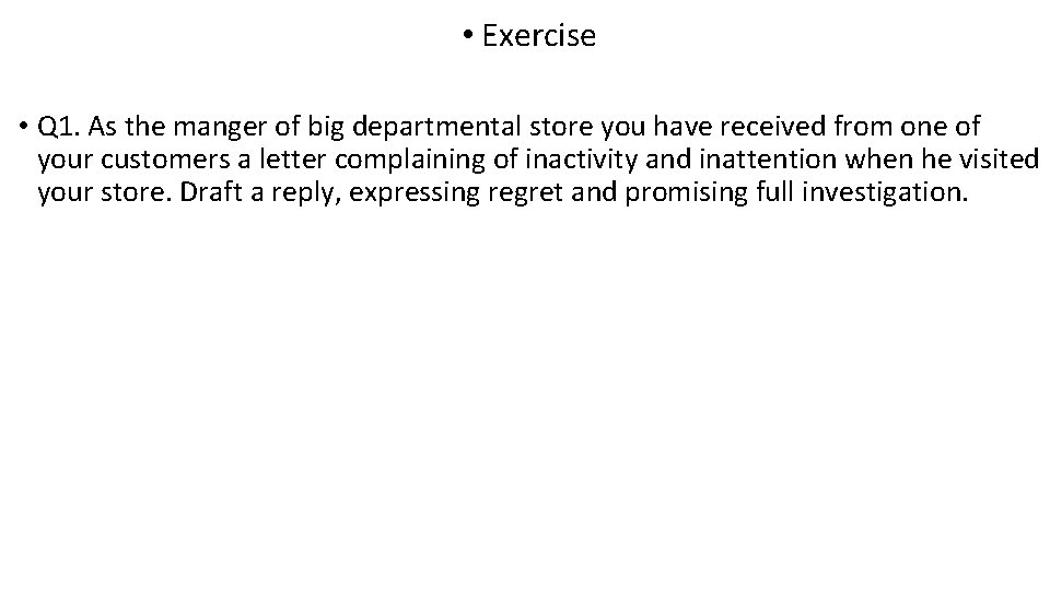  • Exercise • Q 1. As the manger of big departmental store you