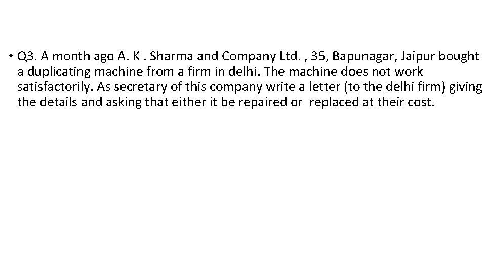  • Q 3. A month ago A. K. Sharma and Company Ltd. ,