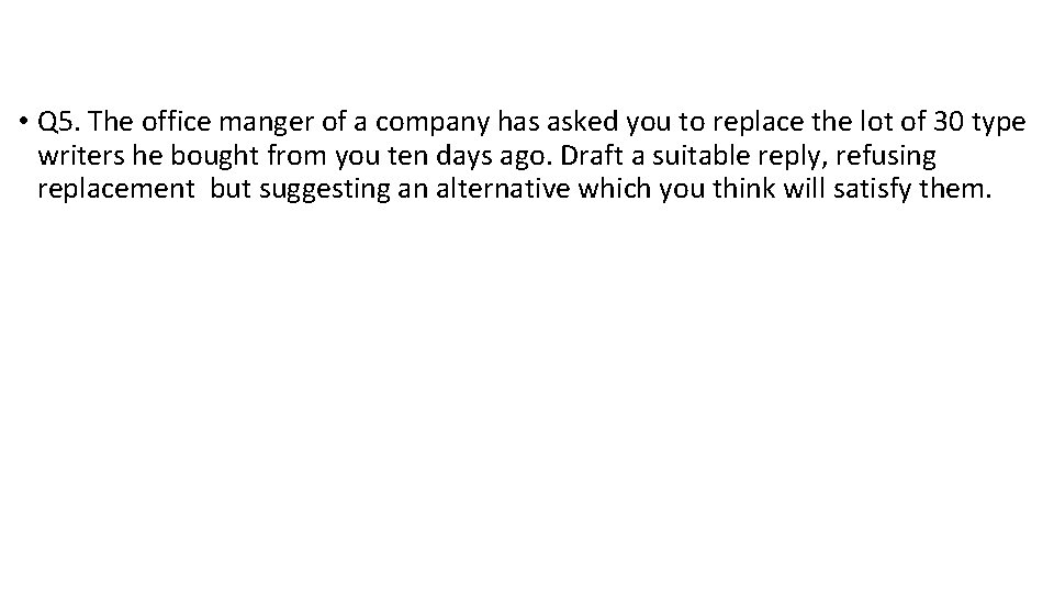  • Q 5. The office manger of a company has asked you to