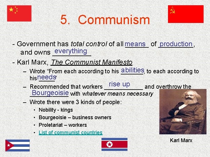 5. Communism - Government has total control of all means ______ of _____, production