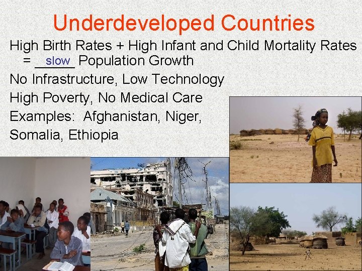 Underdeveloped Countries High Birth Rates + High Infant and Child Mortality Rates slow Population