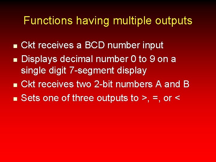 Functions having multiple outputs n n Ckt receives a BCD number input Displays decimal