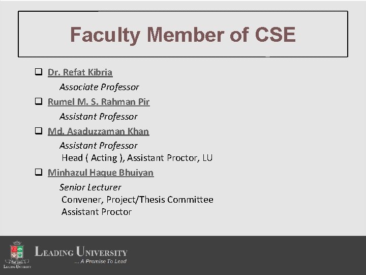 Faculty Member of CSE q Dr. Refat Kibria Associate Professor q Rumel M. S.