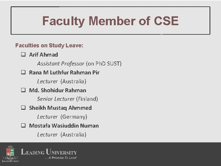 Faculty Member of CSE Faculties on Study Leave: q Arif Ahmad Assistant Professor (on