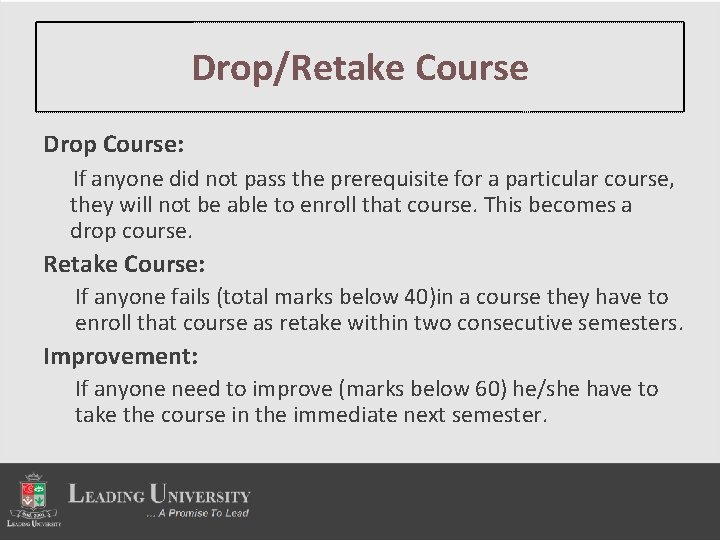 Drop/Retake Course Drop Course: If anyone did not pass the prerequisite for a particular