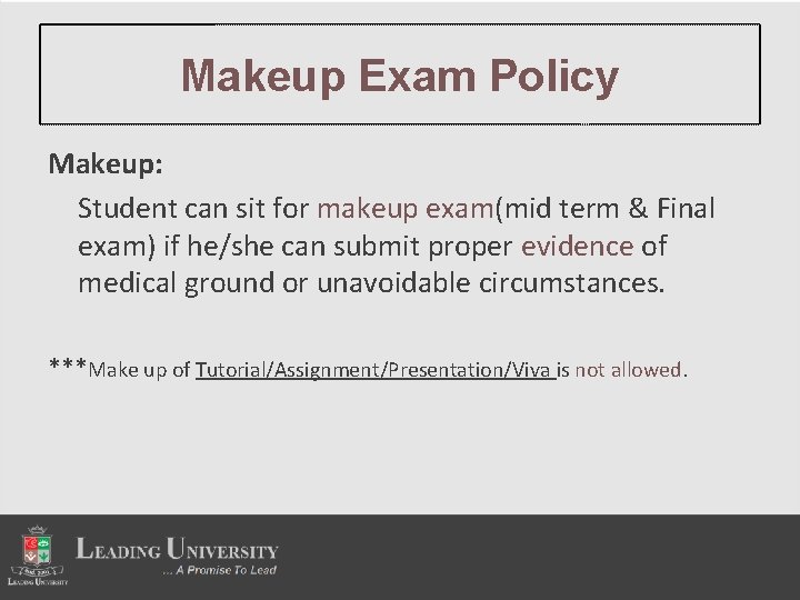 Makeup Exam Policy Makeup: Student can sit for makeup exam(mid term & Final exam)