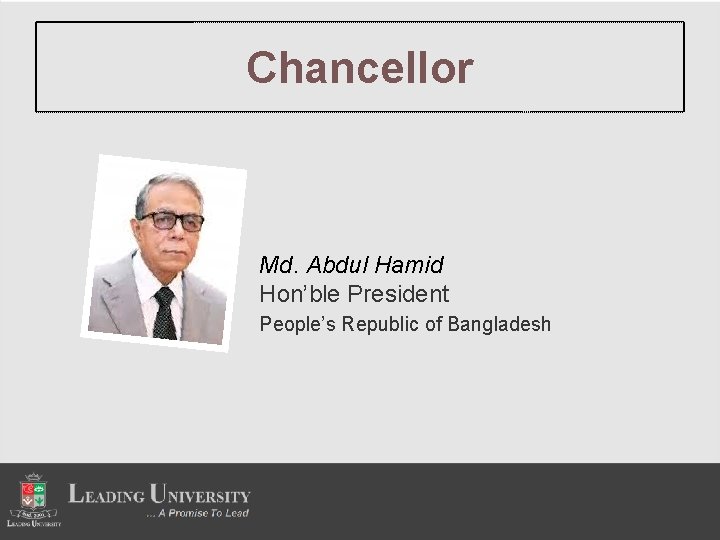 Chancellor Md. Abdul Hamid Hon’ble President People’s Republic of Bangladesh 