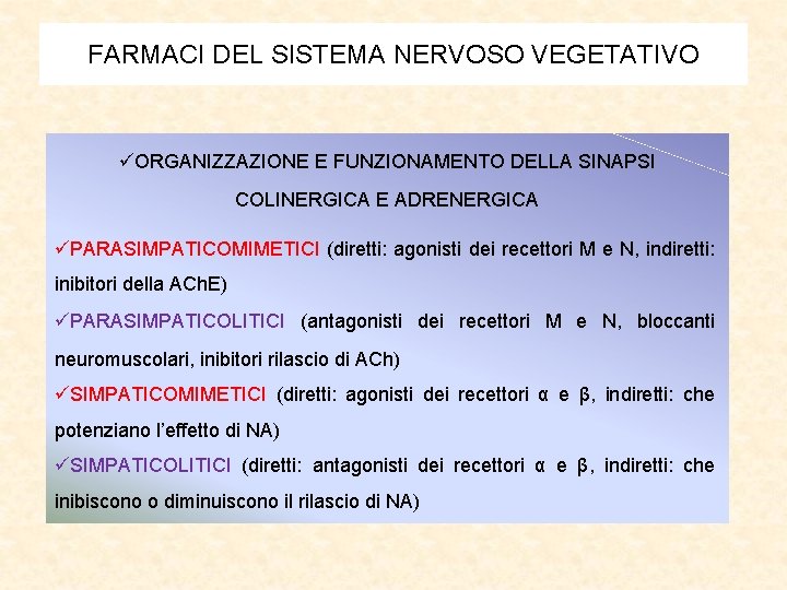 FARMACI DEL SISTEMA NERVOSO VEGETATIVO üORGANIZZAZIONE E FUNZIONAMENTO DELLA SINAPSI COLINERGICA E ADRENERGICA üPARASIMPATICOMIMETICI