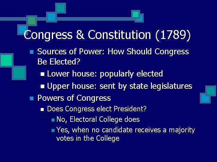 Congress & Constitution (1789) n n Sources of Power: How Should Congress Be Elected?