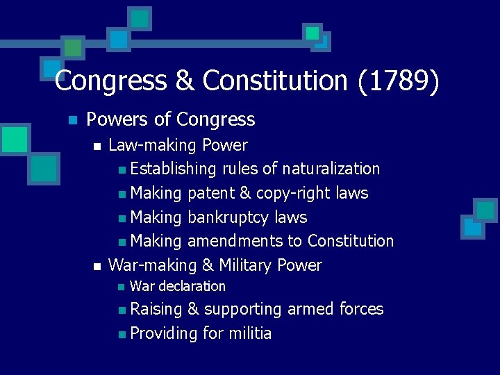 Congress & Constitution (1789) n Powers of Congress n n Law-making Power n Establishing