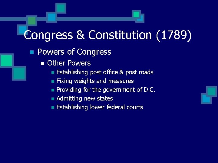 Congress & Constitution (1789) n Powers of Congress n Other Powers n n n