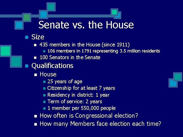 Senate vs. the House n Size n 435 members in the House (since 1911)