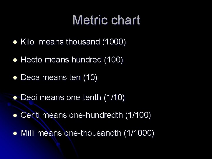 Metric chart l Kilo means thousand (1000) l Hecto means hundred (100) l Deca