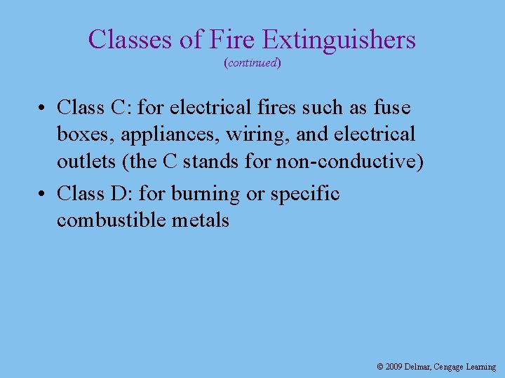 Classes of Fire Extinguishers (continued) • Class C: for electrical fires such as fuse