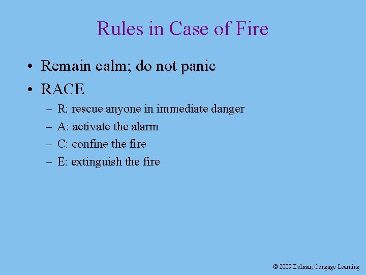 Rules in Case of Fire • Remain calm; do not panic • RACE –