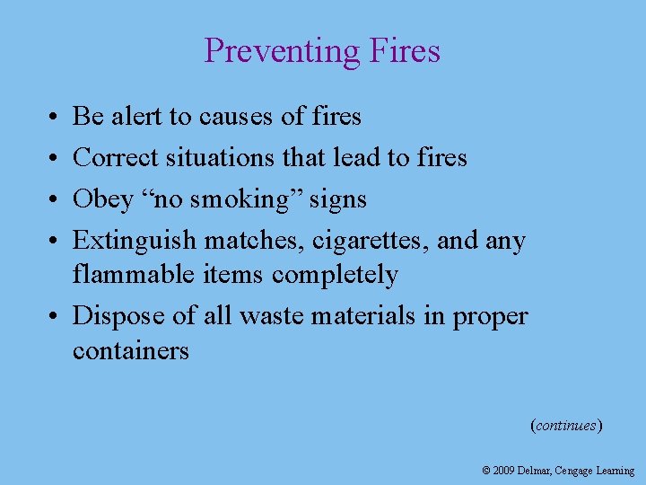 Preventing Fires • • Be alert to causes of fires Correct situations that lead