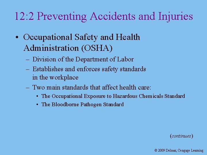 12: 2 Preventing Accidents and Injuries • Occupational Safety and Health Administration (OSHA) –