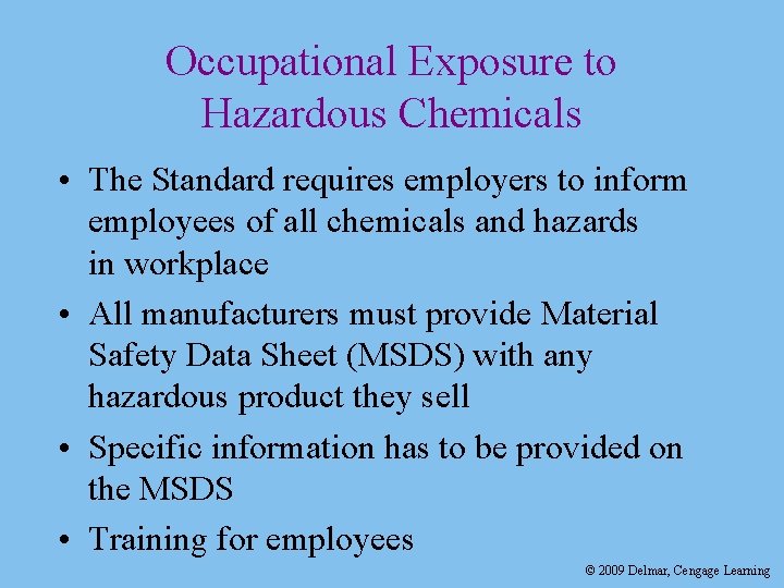 Occupational Exposure to Hazardous Chemicals • The Standard requires employers to inform employees of