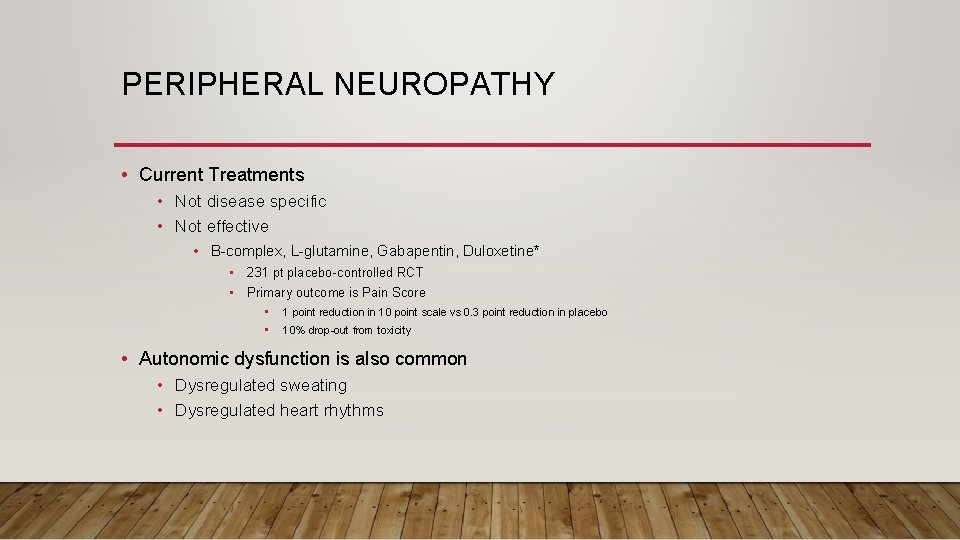 PERIPHERAL NEUROPATHY • Current Treatments • Not disease specific • Not effective • B-complex,