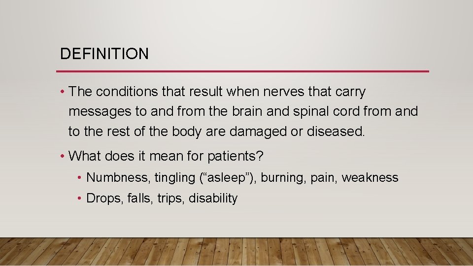 DEFINITION • The conditions that result when nerves that carry messages to and from