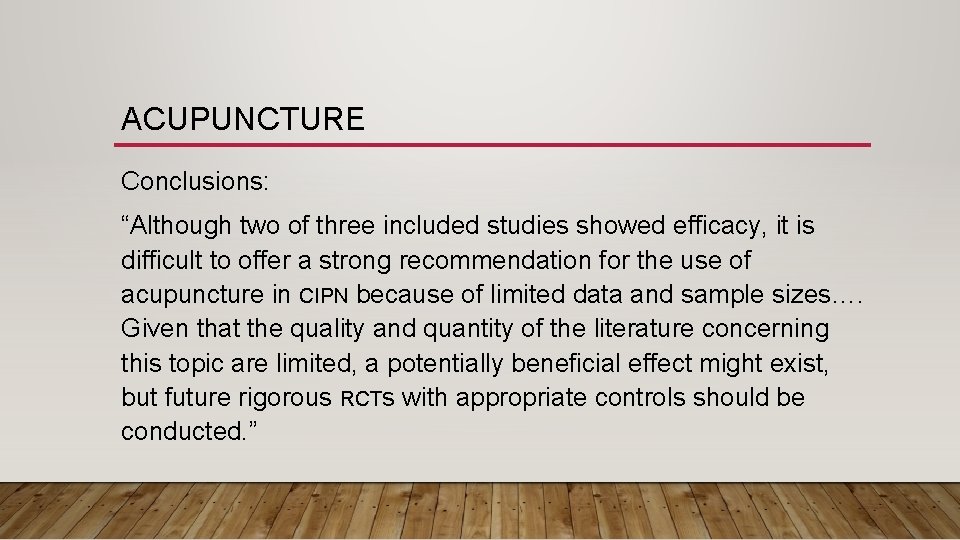 ACUPUNCTURE Conclusions: “Although two of three included studies showed efficacy, it is difficult to