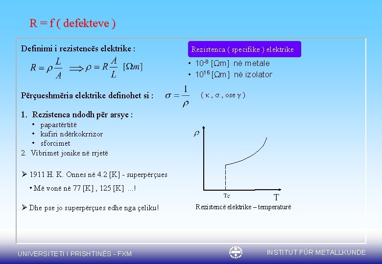 R = f ( defekteve ) Definimi i rezistencës elektrike : Rezistenca ( specifike