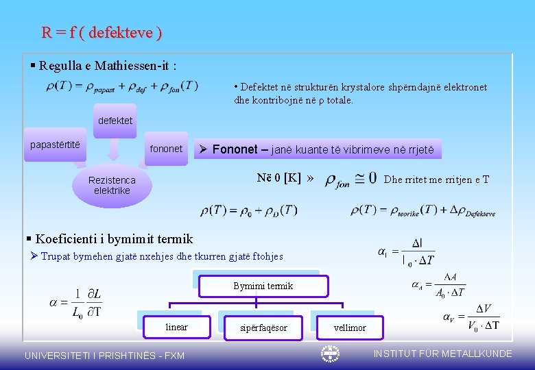 R = f ( defekteve ) § Regulla e Mathiessen-it : • Defektet në