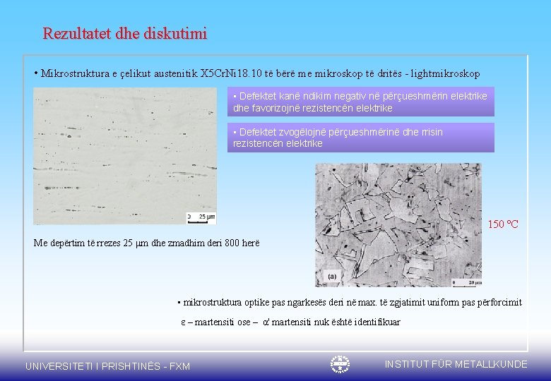 Rezultatet dhe diskutimi • Mikrostruktura e çelikut austenitik X 5 Cr. Ni 18. 10