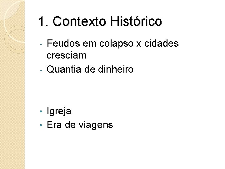 1. Contexto Histórico Feudos em colapso x cidades cresciam - Quantia de dinheiro -