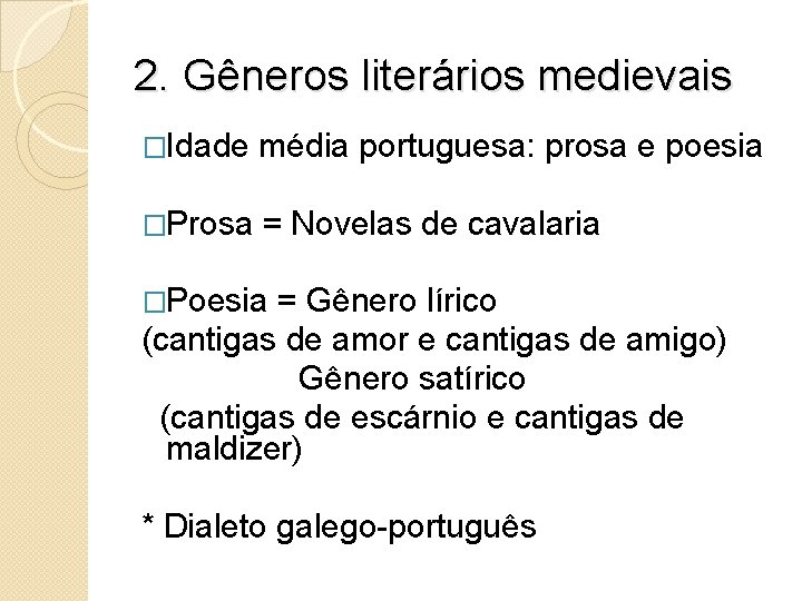 2. Gêneros literários medievais �Idade média portuguesa: prosa e poesia �Prosa = Novelas de