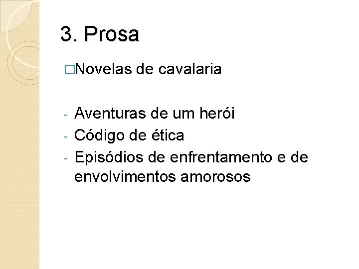 3. Prosa �Novelas de cavalaria Aventuras de um herói - Código de ética -