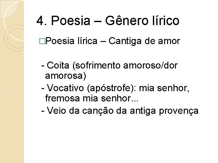 4. Poesia – Gênero lírico �Poesia lírica – Cantiga de amor - Coita (sofrimento