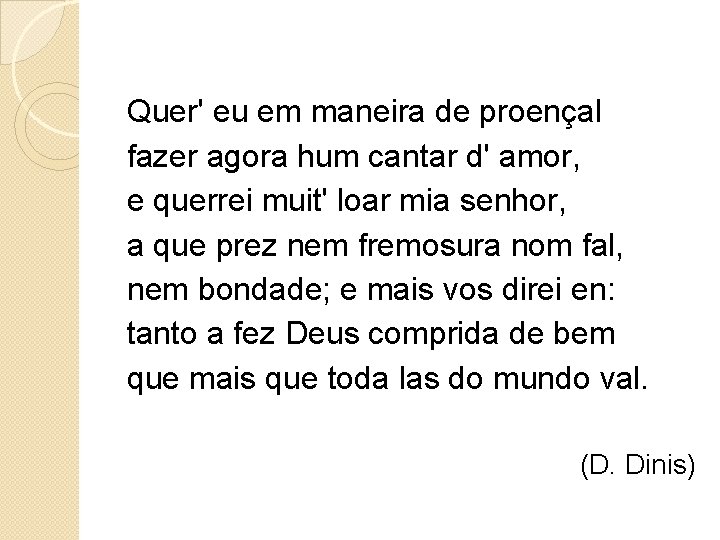Quer' eu em maneira de proençal fazer agora hum cantar d' amor, e querrei