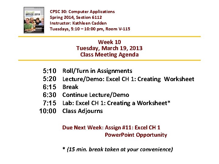 CPSC 30: Computer Applications Spring 2014, Section 6112 Instructor: Kathleen Cadden Tuesdays, 5: 10