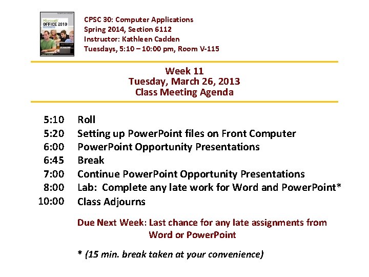 CPSC 30: Computer Applications Spring 2014, Section 6112 Instructor: Kathleen Cadden Tuesdays, 5: 10