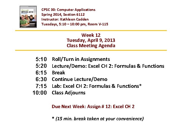 CPSC 30: Computer Applications Spring 2014, Section 6112 Instructor: Kathleen Cadden Tuesdays, 5: 10