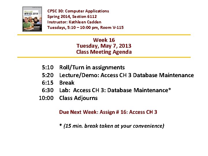 CPSC 30: Computer Applications Spring 2014, Section 6112 Instructor: Kathleen Cadden Tuesdays, 5: 10