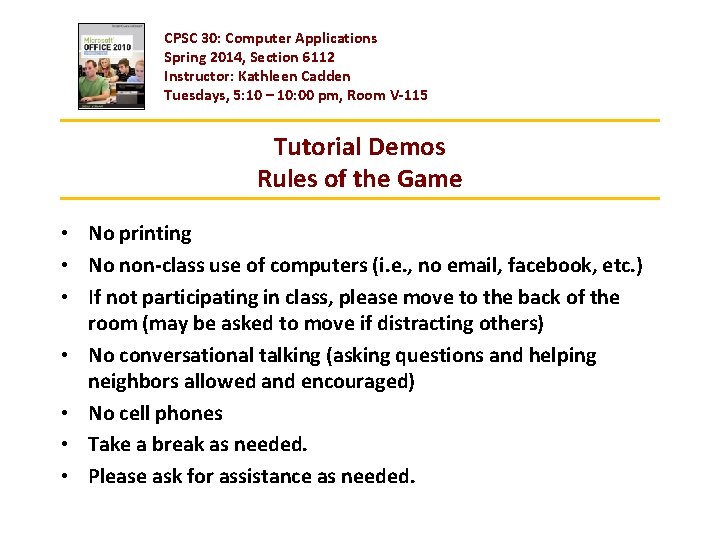 CPSC 30: Computer Applications Spring 2014, Section 6112 Instructor: Kathleen Cadden Tuesdays, 5: 10