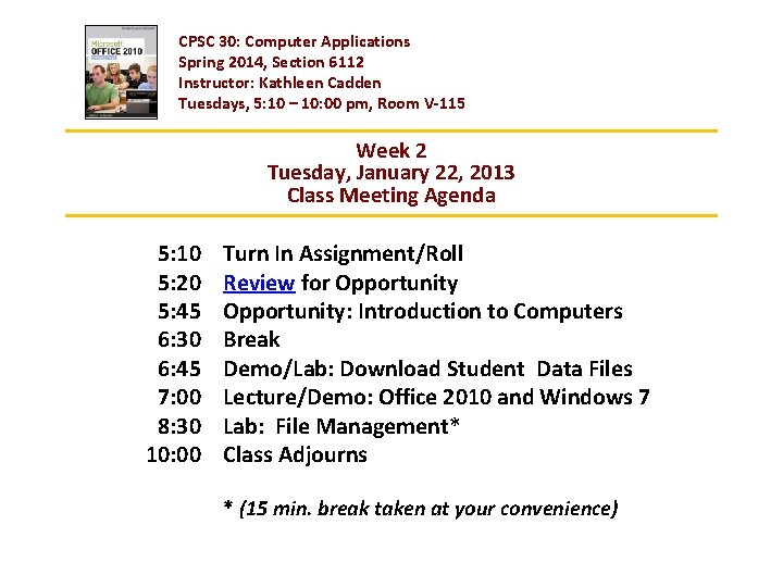CPSC 30: Computer Applications Spring 2014, Section 6112 Instructor: Kathleen Cadden Tuesdays, 5: 10