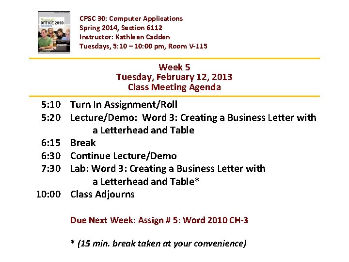 CPSC 30: Computer Applications Spring 2014, Section 6112 Instructor: Kathleen Cadden Tuesdays, 5: 10