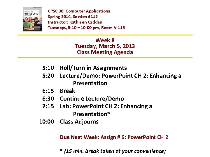 CPSC 30: Computer Applications Spring 2014, Section 6112 Instructor: Kathleen Cadden Tuesdays, 5: 10