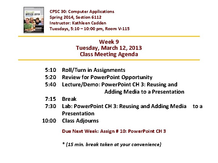 CPSC 30: Computer Applications Spring 2014, Section 6112 Instructor: Kathleen Cadden Tuesdays, 5: 10