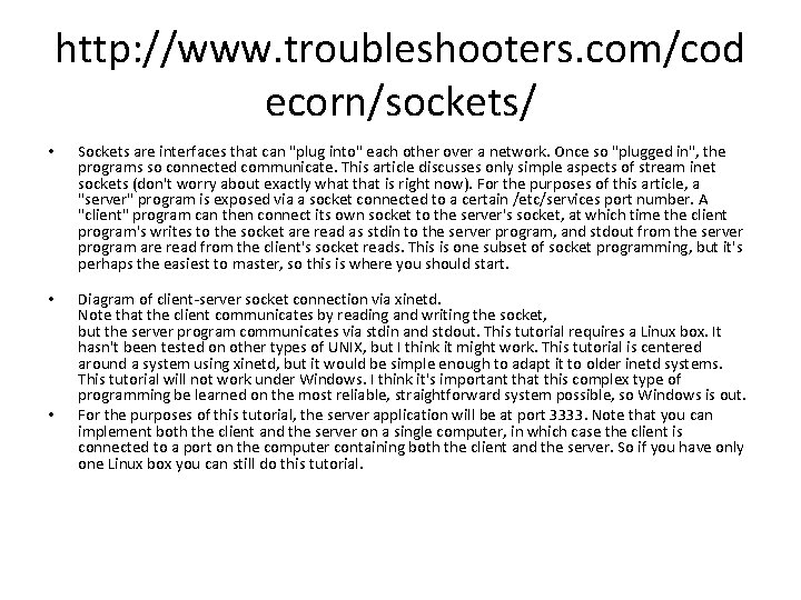 http: //www. troubleshooters. com/cod ecorn/sockets/ • Sockets are interfaces that can "plug into" each