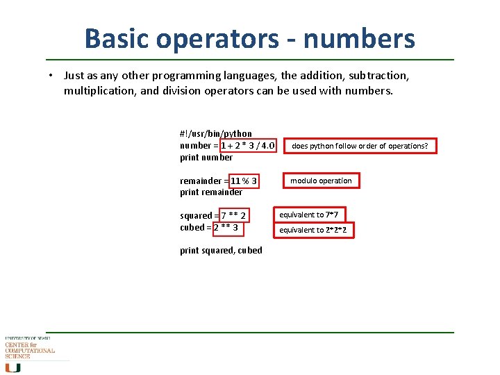Basic operators - numbers • Just as any other programming languages, the addition, subtraction,