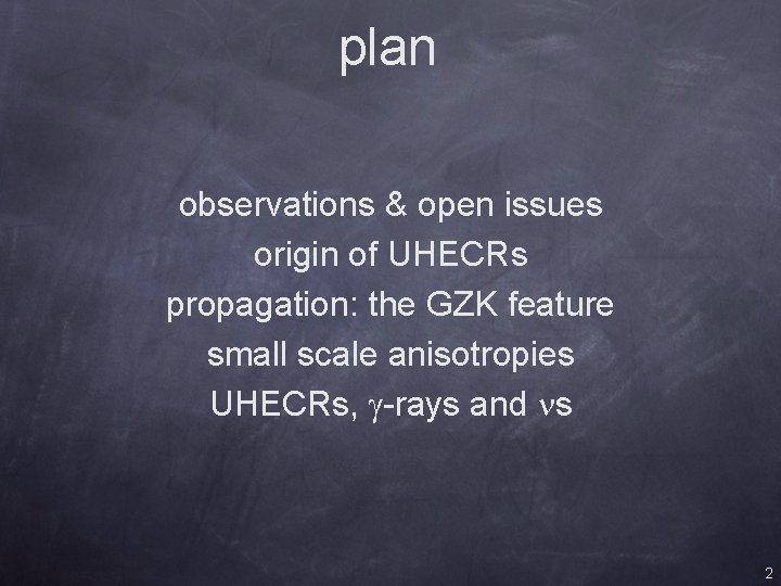 plan observations & open issues origin of UHECRs propagation: the GZK feature small scale