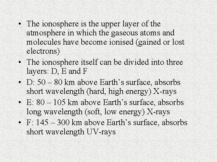 • The ionosphere is the upper layer of the atmosphere in which the • The ionosphere is the upper layer of the atmosphere in which the