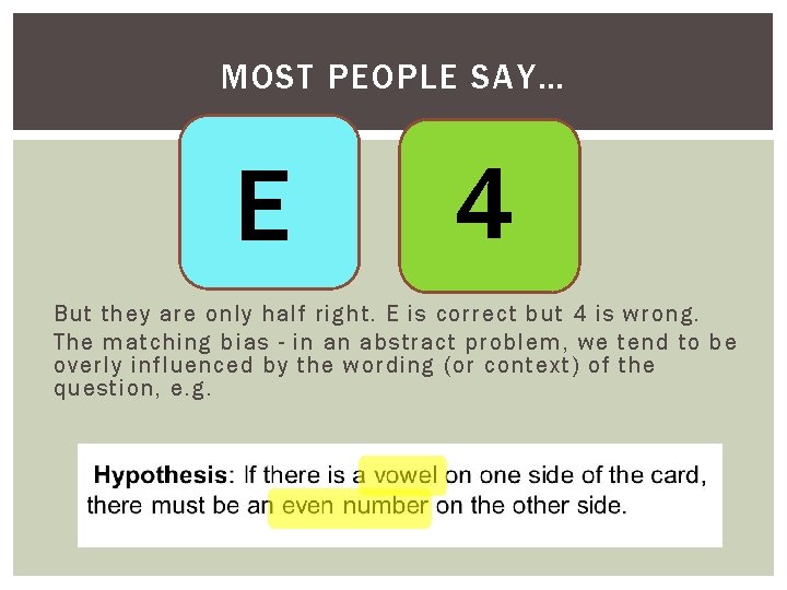 MOST PEOPLE SAY… E 4 But they are only half right. E is correct