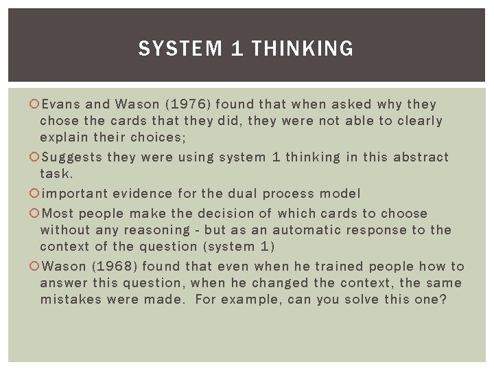 SYSTEM 1 THINKING Evans and Wason (1976) found that when asked why they chose