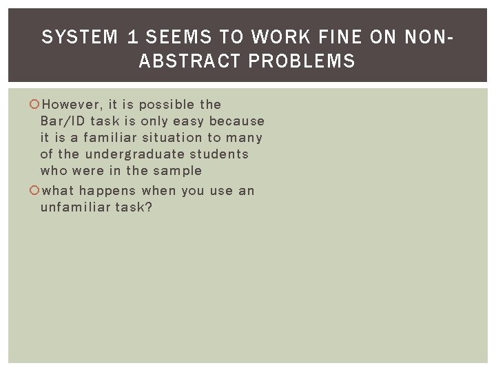 SYSTEM 1 SEEMS TO WORK FINE ON NONABSTRACT PROBLEMS However, it is possible the