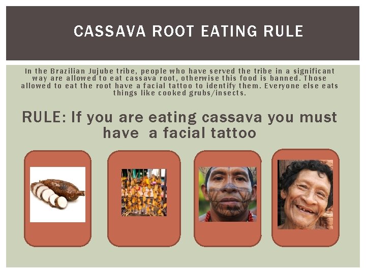 CASSAVA ROOT EATING RULE In t he Brazilian Jujube tribe, people who have served